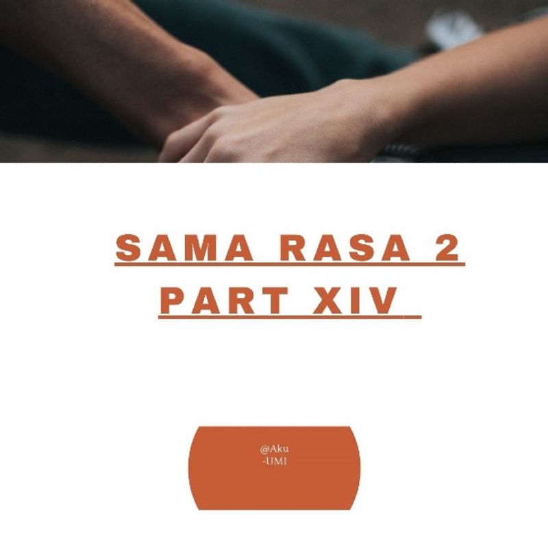 Sama Rasa 2 [PART 14] · Karyakarsa